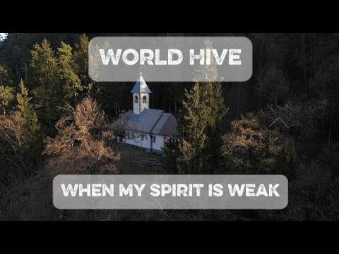 World Hive – When My Spirit is Weak
