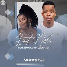 Nkosazana Daughter – Mahhala Ft. Limit Nalasa
