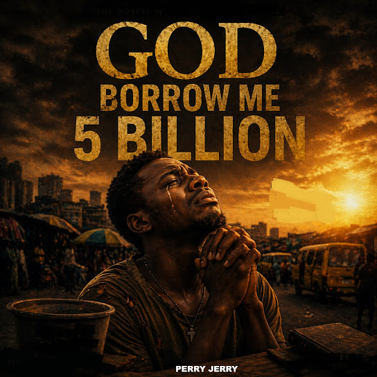Perry Jerry – God Borrow Me 5 Billion