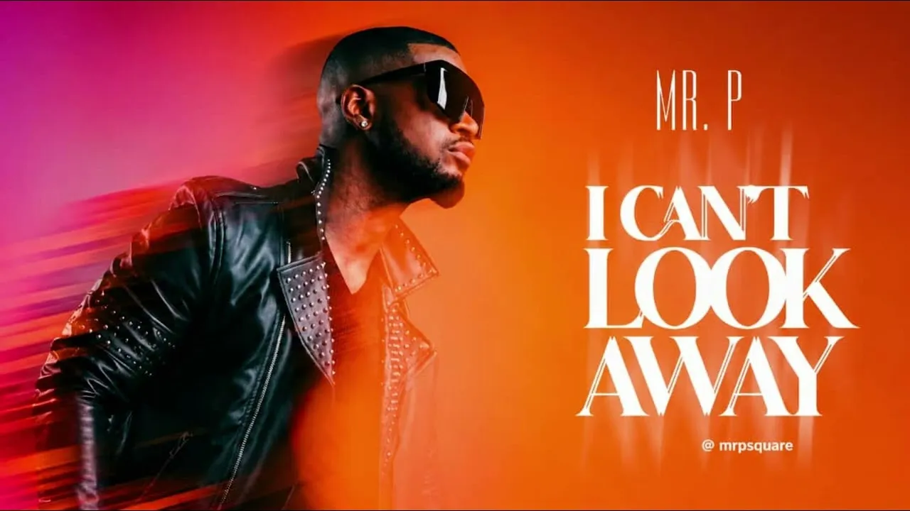 Mr p square – I CAN’T LOOK AWAY