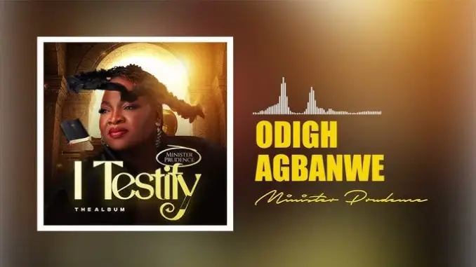 Minister Prudence – Odigh Agbanwe
