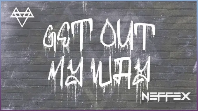 $NOT – GET + OUT + MY + WAY