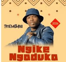Ngike Ngaduka – Thembani